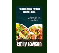 THE EDDIE ABBEW FAT LOSS ULTIMATE GUIDE: A Clear Plan for Shedding Fat and Staying Fit