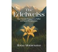 The Edelweiss: How I became Engaged to a Father and Son at the same time