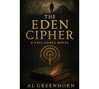 The Eden Cipher: A Veil Codex Series (The Veil Codex)