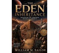 The Eden Inheritance: Uncovering The Forbidden Origins Of Humanity (Michael Stone Adventures)
