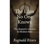 The Eden No One Knows: The Serpent's Answer to Modern Man