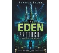 The Eden Protocol: A Climate-Tech Mystery (The Solara Files)