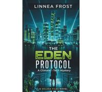 The Eden Protocol: A Climate-Tech Mystery (The Solara Files)