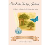 The Eden Way Journal: 49 Days to Reset Body, Mind, and Spirit (Deluxe Full-Color Edition)