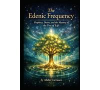 The Edenic Frequency: Prophecy, Desire, and the Mystery of the Tree of Life