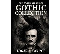 The Edgar Allan Poe Gothic Collection: 10 Classic Stories Unabridged & Illustrated
