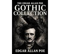 The Edgar Allan Poe Gothic Collection: 10 Classic Stories Unabridged & Illustrated