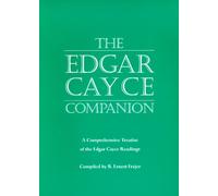 The Edgar Cayce Companion: A Comprehensive Treatise of the Edgar Cayce Readings