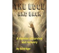 THE EDGE AND BACK: a memoir of survival and recovery