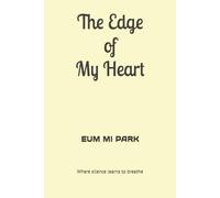 The Edge of My Heart: Where silence learns to breathe