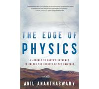 The Edge of Physics: A Journey to Earth's Extremes to Unlock the Secrets of the Universe