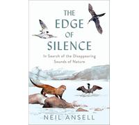 The Edge of Silence: In Search of the Disappearing Sounds of Nature
