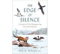 The Edge of Silence: In Search of the Disappearing Sounds of Nature