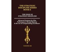 The Edge of Strategic Discipline: Advanced Systems for Elite Performance, Mental Mastery & the Art of Compounding Excellence (The Strategic Discipline Series)