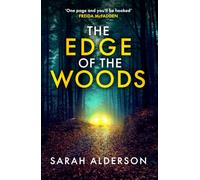 The Edge of the Woods: A nail-biting new thriller from USA Today bestselling author of The Weekend Away. You won’t see the twist coming!