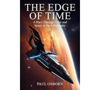 THE EDGE OF TIME: A Race Through Time and Space to Save Humanity
