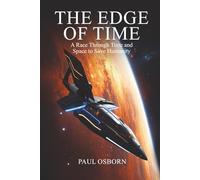 THE EDGE OF TIME: A Race Through Time and Space to Save Humanity
