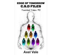 The Edge of Tomorrow The CSD Files: Twisted Tales #5