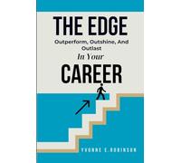 The Edge: Outperform, Outshine, And Outlast In Your Career