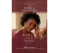 The Edges & Hair Recovery Bible for Black Women: Why your edges did not disappear by accident - and how to bring them back without burning your scalp, wasting $400 on snake oil, or hiding under a wig