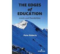 The Edges of Education: Limits and Possibilities: 64 (Complicated Conversation: A Book Series of Curriculum Studies)