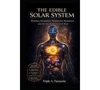 The Edible Solar System: Planetary Sympathies, Biophotonic Resonance, and the Occult Anatomy of Man