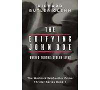 The Edifying John Doe: Buried Truths, Stolen Lives - Warbrick/McQualter Crime Thriller Series Book 1