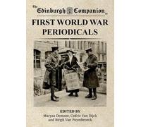 The Edinburgh Companion to First World War Periodicals (Edinburgh Companions to Literature and the Humanities)