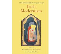 The Edinburgh Companion to Irish Modernism (Edinburgh Companions to Literature and the Humanities)