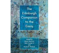 The Edinburgh Companion to the Essay (Edinburgh Companions to Literature and the Humanities)