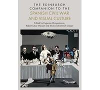 The Edinburgh Companion to the Spanish Civil War and Visual Culture (Edinburgh Companions to Literature and the Humanities)