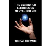 The Edinburgh Lectures on Mental Science: Biographically Annotated Edition