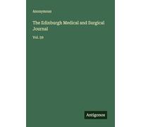 The Edinburgh Medical and Surgical Journal: Vol. 59