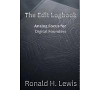The Edit Logbook: Analog Focus for Digital Founders