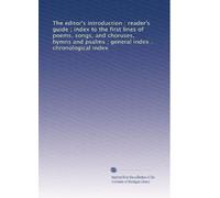The editor's introduction ; reader's guide ; index to the first lines of poems, songs, and choruses, hymns and psalms ; general index ; chronological index: Volume 3