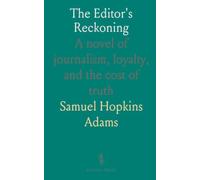 The Editor's Reckoning: A novel of journalism, loyalty, and the cost of truth