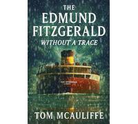 The Edmund Fitzgerald - Without a Trace