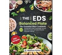 The EDS Balanced Plate: The Essential Diet Cookbook for Managing Ehlers Danlos, Hypermobility Spectrum, Mast Cell Activation, and Postural Orthostatic Tachycardia Syndromes