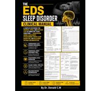 THE EDS SLEEP DISORDER CLINICAL MANUAL: A Complete Reference for Insomnia, Apnea, and Restless Legs in Connective Tissue Conditions - Craniofacial ... (The ED Syndrome Complete Guide Series)