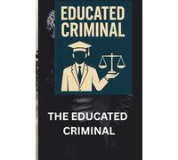 THE EDUCATED CRIMINAL: Raj malhotra, a crime fiction and thriller book, 6x9 inch