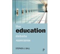 The Education Debate (Policy and Politics in the Twenty-First Century)