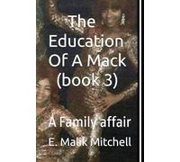 The Education Of A Mack (book3): A Family affair (The Education of Mack book 1 through 3)