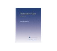 The Education of Christ: Hill-Side Reveries,