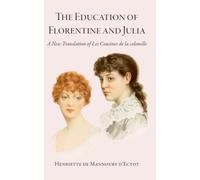 The Education of Julia and Florentine: A New Translation of Les Cousines de la colonelle
