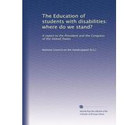 The Education of students with disabilities: where do we stand?: A report to the President and the Congress of the United States