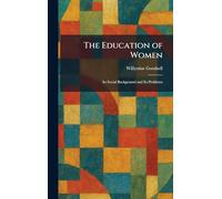 The Education of Women: Its Social Background and Its Problems