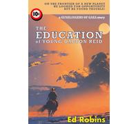 The Education of Young Dalton Reid: 1 (Gunslingers of Gaea)