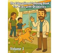 The Educational Coloring Book for Kids with Diabetes: Color, Learn, and Thrive with Type 1 Diabetes