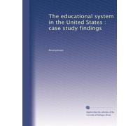 The educational system in the United States : case study findings