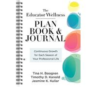 The Educator Wellness Plan Book & Journal: Continuous Growth for Each Season of Your Professional Life